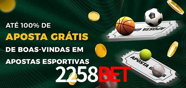 2258bet Ate 100% de Aposta Gratis